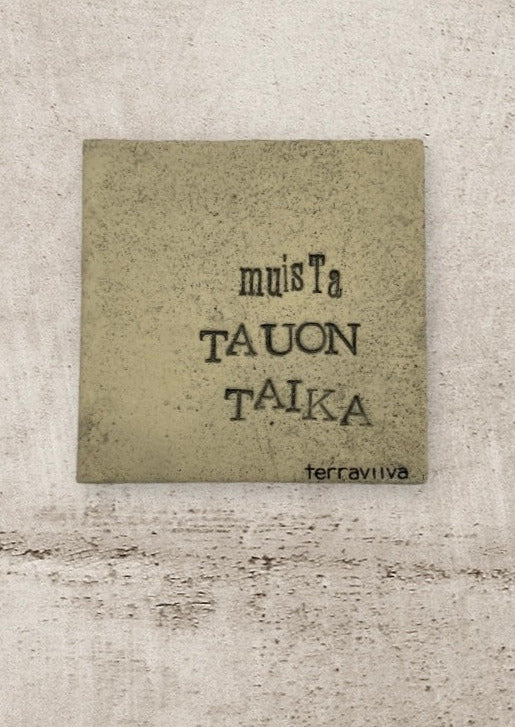 10x10cm käsin tehty laatta tekstillä: Muista tauon taika