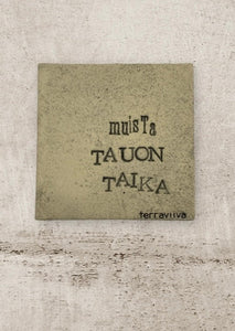 10x10cm käsin tehty laatta tekstillä: Muista tauon taika
